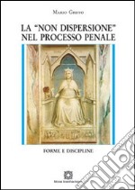 La «non dispersione» nel processo penale libro