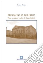 Prodigio o Delirio? Note su alcuni inediti di Diego Fabbri libro