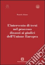 L'intervento di terzi nel processo dinanzi ai giudici dell'Unione Europea libro