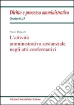 L'attività amministrativa sostanziale negli atti confermativi libro