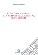 La materia «energia» e la competenza legislativa Stato-Regioni