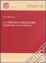 La dignità dell'uomo. Geometrie costituzionali