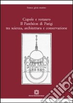 Cupole e restauro. Il Panthéon di Parigi tra scienza, architettura e conservazione