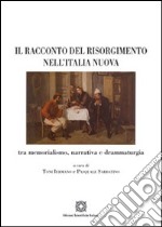 Il racconto del Risorgimento nell'Italia nuova libro