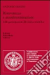 Riservatezza e autodeterminazione nella partecipazione alla ricerca scientifica libro di Magni Antonio