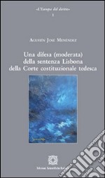 Una difesa (moderata) della sentenza. Lisbona della Corte costituzionale tedesca libro