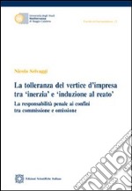 La tolleranza del vertice d'impresa tra «inerzia» e «induzione al reato»