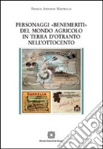 Personaggi «Benemeriti» del mondo agricolo in terra d'Otranto nell'Ottocento libro