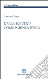 Della politica come scienza etica libro di Turco Giovanni