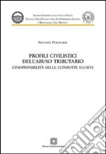 Profili civilistici dell'abuso tributario. L'inopponibilità delle condotte elusive libro