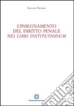 L'insegnamento del diritto penale nei «Libri institutionum»