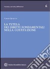 La tutela dei diritti fondamentali nella Costituzione libro