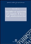 Specialità ed autonomia nel rapporto di lavoro degli autoferrotranvieri libro di Mocella Marco