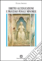 Diritto all'educazione e processo penale minorile libro