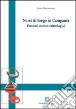 Nomi di luogo in Campania. Percorso storico-etimologici libro