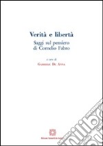 Verità e libertà. Saggi sul pensiero di Cornelio Fabro libro