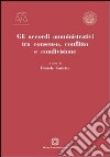 Gli accordi amministrativi tra consenso, conflitto e condivisione libro di Corletto D. (cur.)