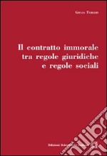 Il contratto immorale tra regole giuridiche e regole sociali libro