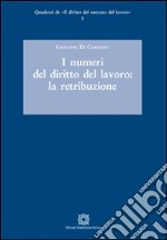 I numeri del diritto del lavoro. La retribuzione libro