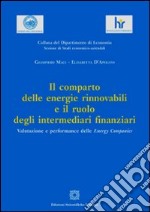 Il comparto delle energie rinnovabili e il ruolo degli intermediari finanziari libro