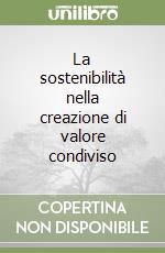 La sostenibilità nella creazione di valore condiviso libro
