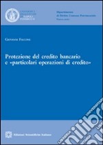 Protezione del credito bancario e «particolari operazioni di credito» libro