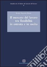 Il mercato del lavoro tra flessibilità in entrata e in uscita libro