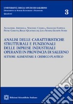 Analisi delle caratteristiche strutturali e funzionali delle imprese industriali operanti in provincia di Salerno settore alimentare e chimico-palstico libro