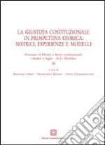 La giustizia costituzionale in prospettiva storica: matrici, esperienze e modelli libro