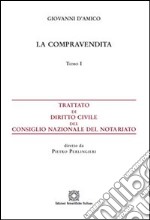 Trattato di diritto civile del Consiglio Nazionale del Notariato. Vol. 1: La compravendita libro