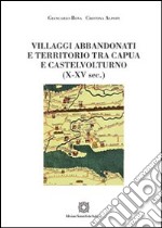 Villaggi abbandonati e territorio tra Capua e Castelnuovo (X-XV sec.) libro