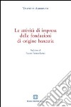 Le attività di impresa delle fondazioni di origine bancaria libro