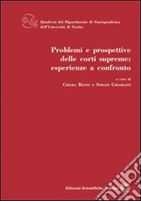 Problemi e prospettive delle corti supreme. Esperienze a confronto libro
