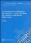 La determinazione dell'oggetto del contratto e i criteri di calcolo del compenso professionale dell'avvocato libro di Alpa G. (cur.)