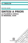 Sintesi a priori. La filosofia critica di Immanuel Kant libro