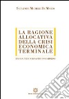 La ragione allocativa della crisi economica terminale libro