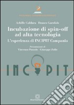 Incubazione di spin-off ad alta tecnologia. L'esperienza di INCIPIT Campania libro