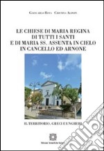 Le chiese di Maria Regina di tutti i Santi e di Maria SS. Assunta in Cielo in Cancello ed Arnone