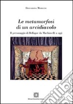 Le metamorfosi di un arcidiavolo libro