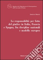 La responsabilità per fatto del giudice in Italia, Francia e Spagna, fra discipline nazionali e modello europeo