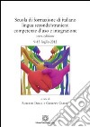 Scuola di formazione di italiano lingua seconda/straniera. Competenza d'uso e integrazione libro