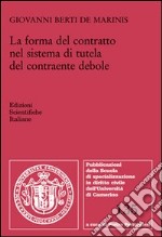 La forma del contratto nel sistema di tutela del contraente debole libro