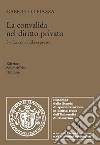 La convalida nel diritto privato. Vol. 1: La convalida espressa libro