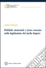 Politiche monetarie e fraus monetae nella ligislazione del tardo impero libro