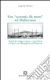 Una «economia alle strette» nel Mediterraneo. Modelli di sviluppo, imprese e imprenditori a Napoli e nel Mezzogiorno nell'Ottocento libro