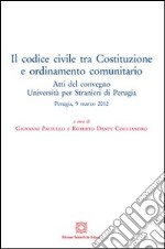 Il codice civile tra Costituzione e ordinamento comunitario libro