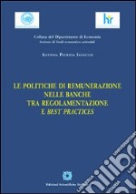 Le politiche di remunerazione nelle banche tra regolamentazione e best practices libro