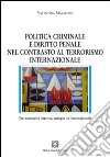 Politica criminale e diritto penale nel contrasto al terrorismo internazionale libro di Masarone Valentina