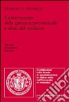 Conservazione della garanzia patrimoniale e abusi del creditore libro di Lazzarelli Federica