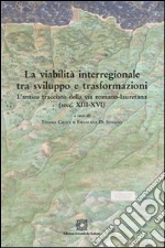 La viabilità interregionale tra sviluppo e trasformazioni libro